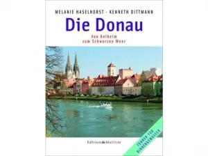 M. Haselhorst - K. Dittmann Die Donau Von Kelheim zum Schwarzen Meer #290934
