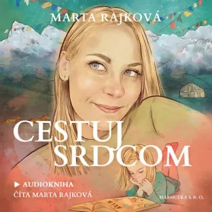 Cestuj srdcom - Marta Rajková (mp3 audiokniha)