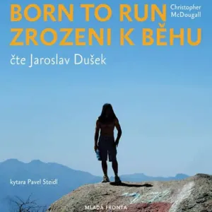 Born to Run - Zrozeni k běhu - Christopher McDougall (mp3 audiokniha)