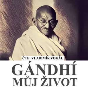 Můj život - Mahátma Gándhí (mp3 audiokniha)
