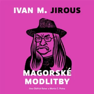 Magorské modlitby - Ivan Martin Jirous (mp3 audiokniha)