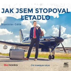 Jak jsem stopoval letadlo - Stanislav Gálik (mp3 audiokniha)