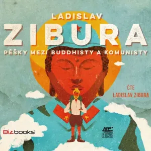 Pěšky mezi buddhisty a komunisty - Ladislav Zibura (mp3 audiokniha)