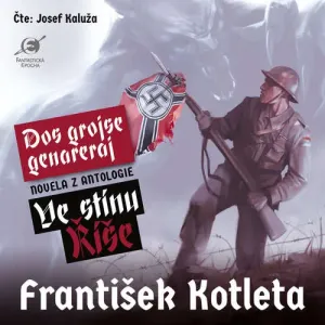 Dos grojse genareraj (z antologie Ve stínu Říše) - František Kotleta (mp3 audiokniha)