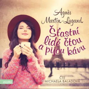 Šťastní lidé čtou a pijou kávu - Agnès Martin-Lugand (mp3 audiokniha)