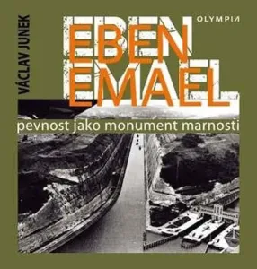Eben Emael - Pevnost jako monument marnosti - Junek Václav