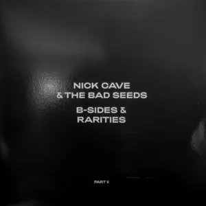 CAVE, NICK & THE BAD SEEDS - B-SIDES & RARITIES: PART II - 2LP, Vinyl