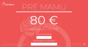 OLÍVIA Elektronický darčekový poukaz MAMIČKE Hodnota: 80 €