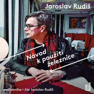 Návod k použití železnice - Jaroslav Rudiš (mp3 audiokniha)