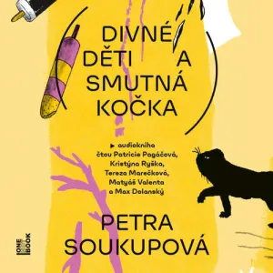 Divné děti a smutná kočka - Petra Soukupová (mp3 audiokniha)