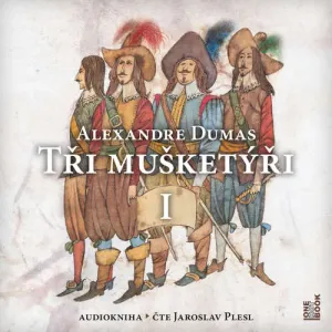 Tři mušketýři I. - Alexandre Dumas (mp3 audiokniha)