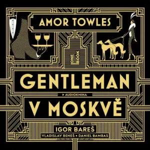 Gentleman v Moskvě - Amor Towles (mp3 audiokniha)