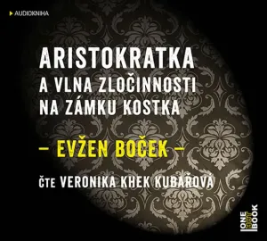 Aristokratka a vlna zločinnosti na zámku Kostka - Evžen Boček (mp3 audiokniha)