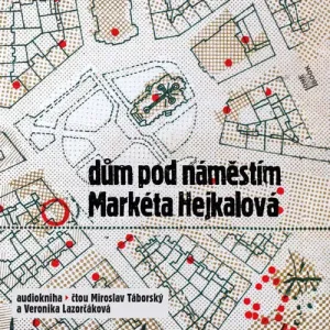 Dům pod náměstím - Markéta Hejkalová (mp3 audiokniha)