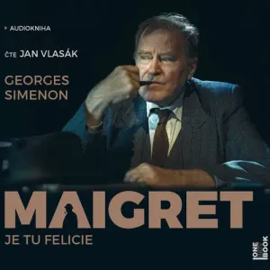 Maigret: Je tu Felicie - Georges Simenon (mp3 audiokniha)