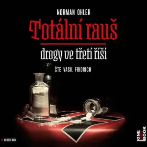 Totální rauš - Norman Ohler (mp3 audiokniha)