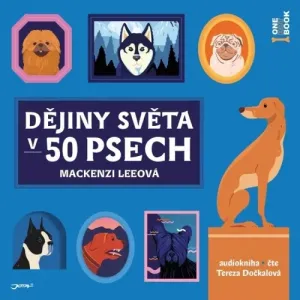 Dějiny světa v 50 psech - Mackenzi Leeová (mp3 audiokniha)