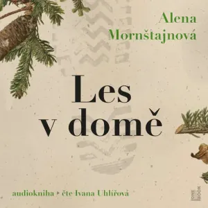 Les v domě - Alena Mornštajnová (mp3 audiokniha)