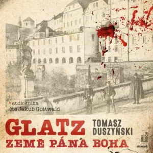 Glatz - Země Pána Boha - Tomasz Duszyński (mp3 audiokniha)