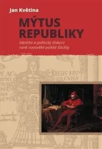 Mýtus republiky - Identita a politický d - Květina Jan