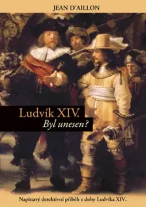 Ludvík XIV. Byl unesen?