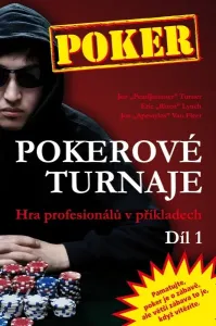 Pokerpublishing Poker kniha Jon Turner, Eric Lynch a Jon Van Fleet: Pokerové turnaje – Hra profesionálů v příkladech 1. díl