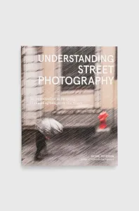 Kniha Potter/Ten Speed/Harmony/Rodalenowa Understanding Street Photography, Peterson