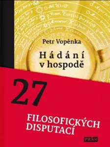 Hádání v hospodě - 27 filosofických disputací - Petr Vopěnka