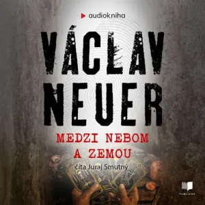Medzi nebom a zemou - Václav Neuer (mp3 audiokniha)