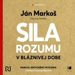 Sila rozumu v bláznivej dobe - Ján Markoš (mp3 audiokniha)
