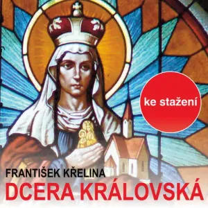 Dcera královská - František Křelina (mp3 audiokniha)