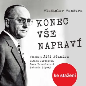 Konec vše napraví - Vladislav Vančura (mp3 audiokniha)
