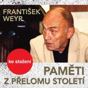 Paměti z přelomu století - František Weyr (mp3 audiokniha)