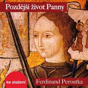 Pozdější život Panny - Ferdinand Peroutka (mp3 audiokniha)