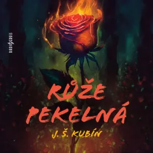 Růže pekelná - Josef Štefan Kubín (mp3 audiokniha)