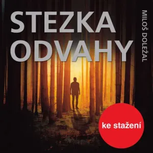 Stezka odvahy - Miloš Zapletal (mp3 audiokniha)