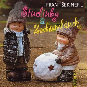 Štuclinka a Zachumlánek - František Nepil (mp3 audiokniha)