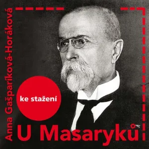 U Masaryků - Anna Horáková-Gašparíková (mp3 audiokniha)