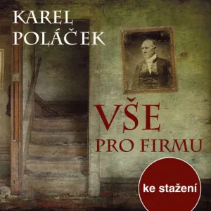 Vše pro firmu - Karel Poláček (mp3 audiokniha) #3664013