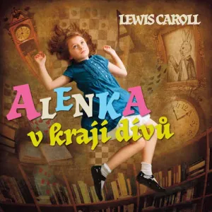 Alenka v kraji divů - Lewis Carroll (mp3 audiokniha)