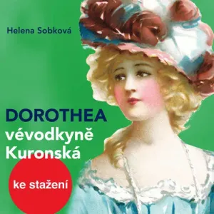 Dorothea - vévodkyně Kuronská - Helena Sobková (mp3 audiokniha)