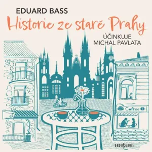 Historie ze staré Prahy - Eduard Bass (mp3 audiokniha)