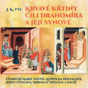 Krvavé křtiny čili Drahomíra a její synové - Josef Kajetán Tyl (mp3 audiokniha)