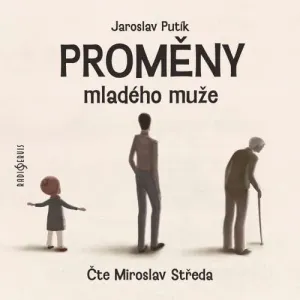 Proměny mladého muže - Jaroslav Putík (mp3 audiokniha)