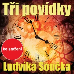 Tři povídky Ludvíka Součka - Ludvík Souček (mp3 audiokniha)