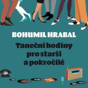 Taneční hodiny pro starší a pokročilé - Bohumil Hrabal (mp3 audiokniha) #3666124