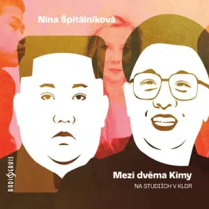Mezi dvěma Kimy - Nina Špitálníková (mp3 audiokniha)