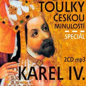 Toulky českou minulostí - speciál Karel IV. - Josef Veselý (mp3 audiokniha)