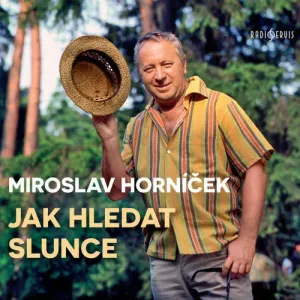 Jak hledat slunce - Miroslav Horníček (mp3 audiokniha) #3664698