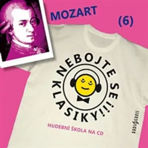 Nebojte se klasiky 6 - Wolfgang Amadeus Mozart - Autor Neznámy (mp3 audiokniha)